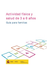Actividad f&iacute;sica y salud de 3 a 6 a&ntilde;os.Gu&iacute;a para familias