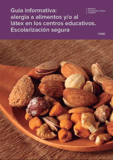 Gu&iacute;a informativa: alergia a alimentos y/o al l&aacute;tex en los centros educativos. Escolarizaci&oacute;n segura
