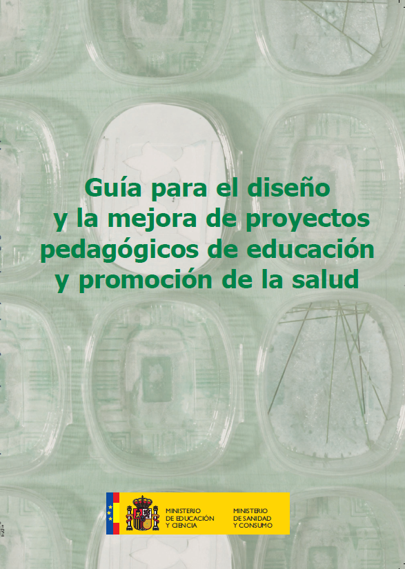 Gu&iacute;a para el dise&ntilde;o y la mejora de proyectos pedag&oacute;gicos de educaci&oacute;n y promoci&oacute;n de la salud (2007)