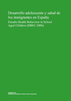 Desarrollo adolescente y salud de los inmigrantes en Espa&ntilde;a - Estudio HBSC 2006